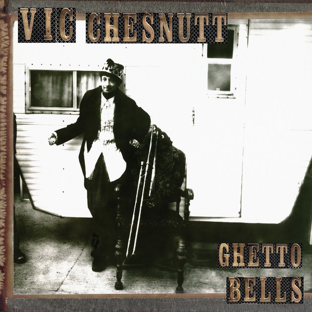 VIC CHESNUTT Ghetto Bells