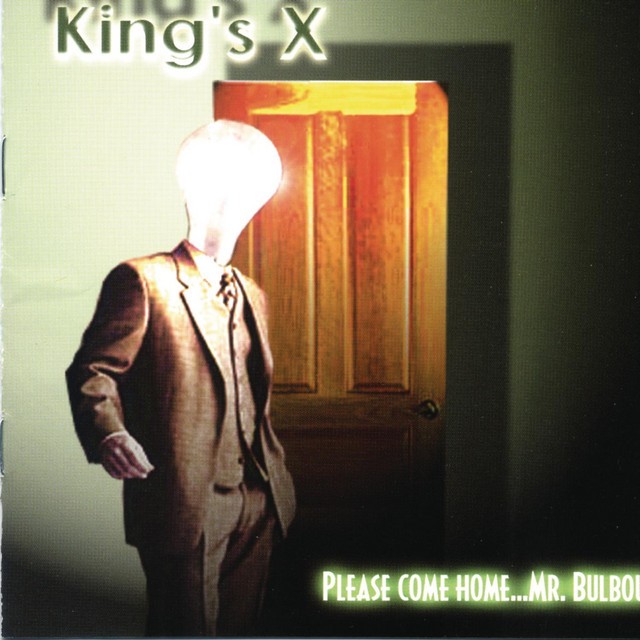 KINGS X Please Come Home Mr Bulbous