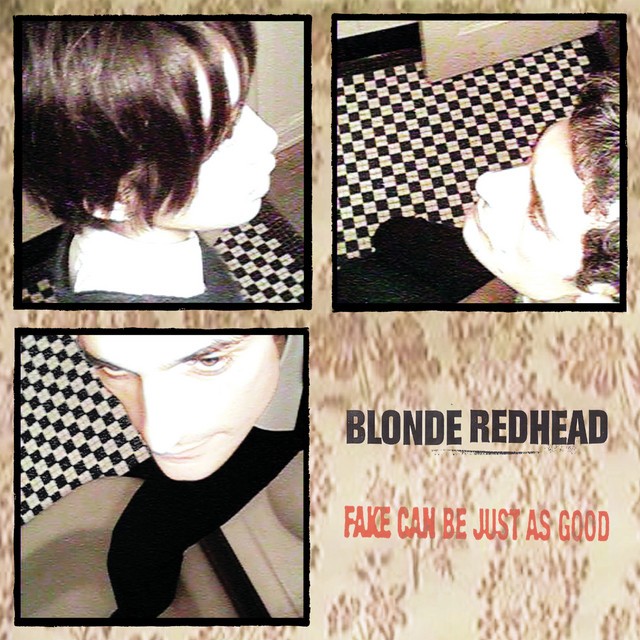 BLONDE REDHEAD Fake Can Be Just As Good