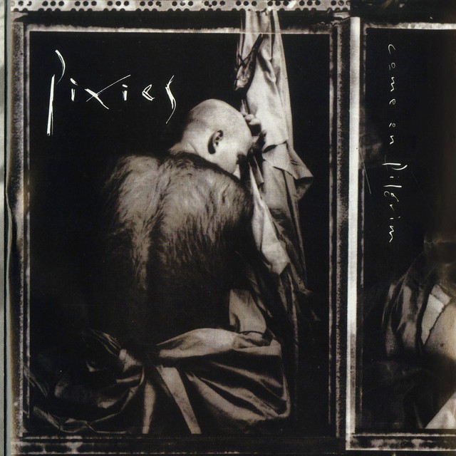 PIXIES Come On Pilgrim