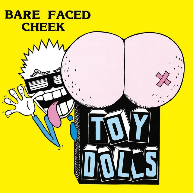 TOY DOLLS Bare Faced Cheek