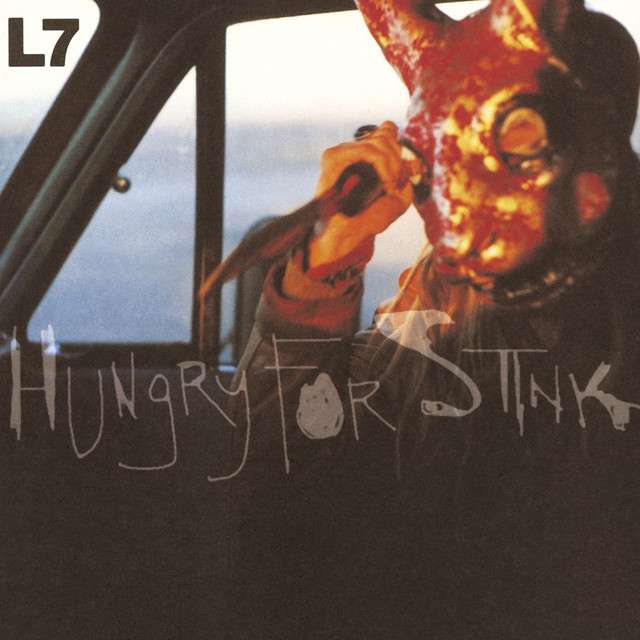 L7 Hungry For Stink