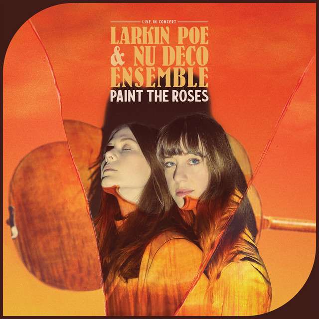 LARKIN POE AND NU DECO ENSEMBLE Paint The Roses