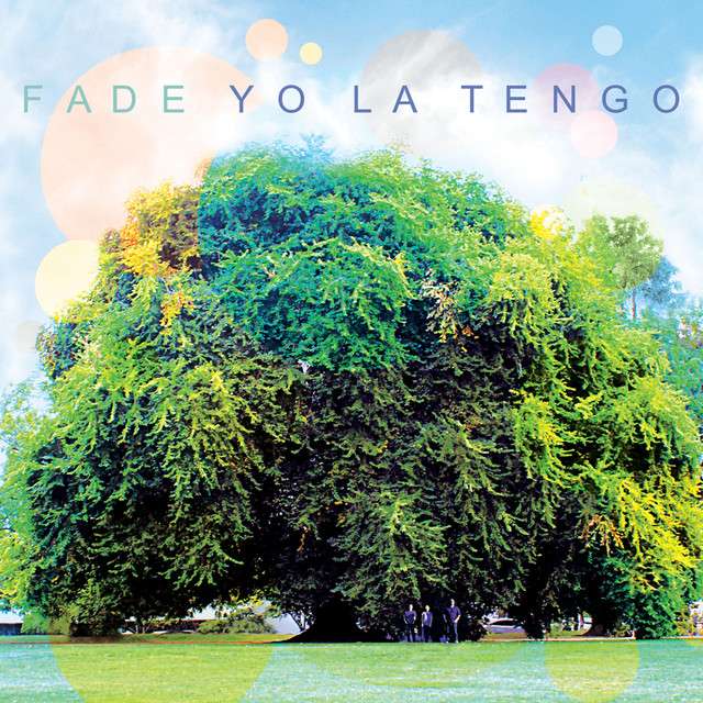 YO LA TENGO Fade
