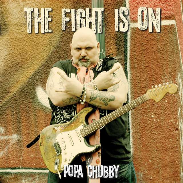 POPA CHUBBY The Fight Is On