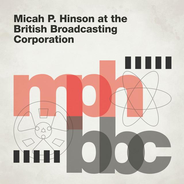 MICAH P HINSON At The British Broadcasting Corporation