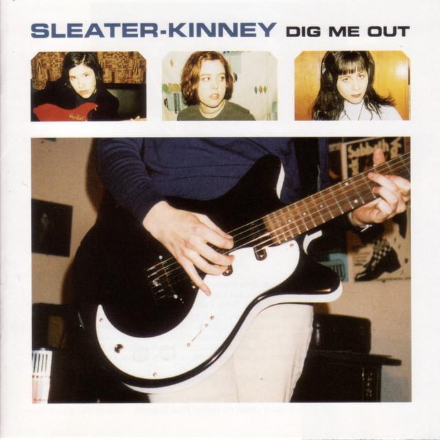 SLEATER KINNEY Dig Me Out