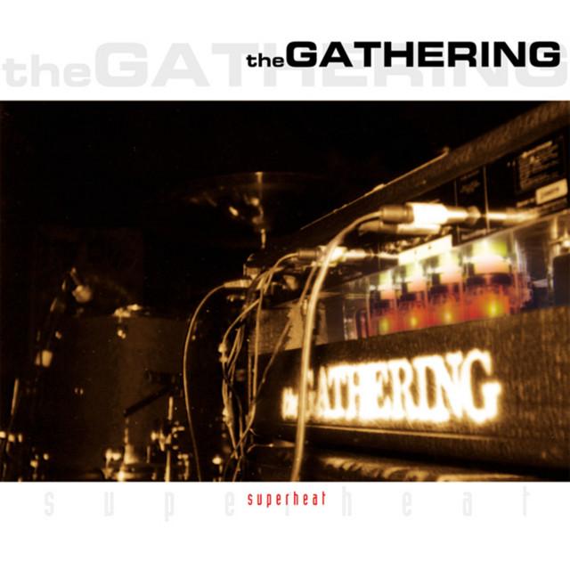 THE GATHERING Superheat