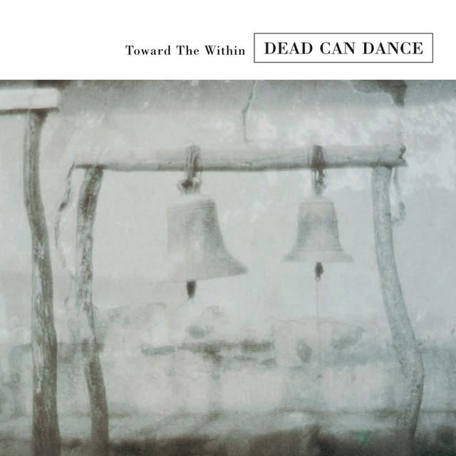 DEAD CAN DANCE Toward The Within