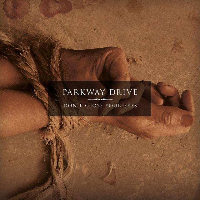 PARKWAY DRIVE Dont Close Your Eyes