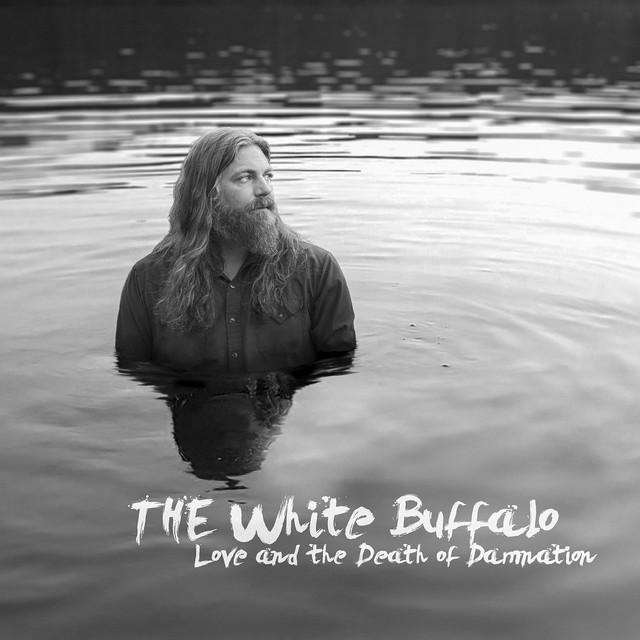 THE WHITE BUFFALO Love And The Death Of Damnation
