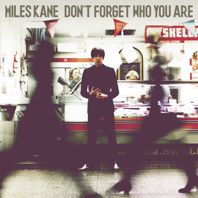 MILES KANE Dont Forget Who You Are