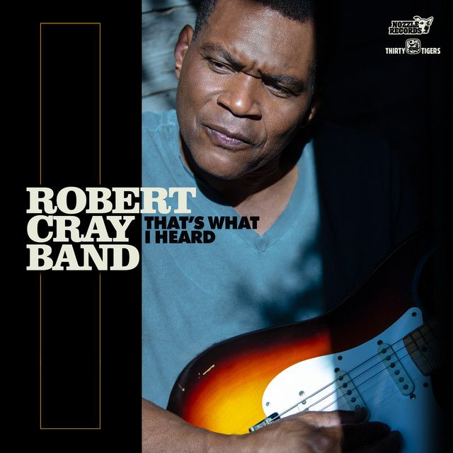 ROBERT CRAY BAND Thats What I Heard