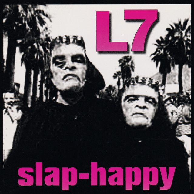 L7 Slap Happy