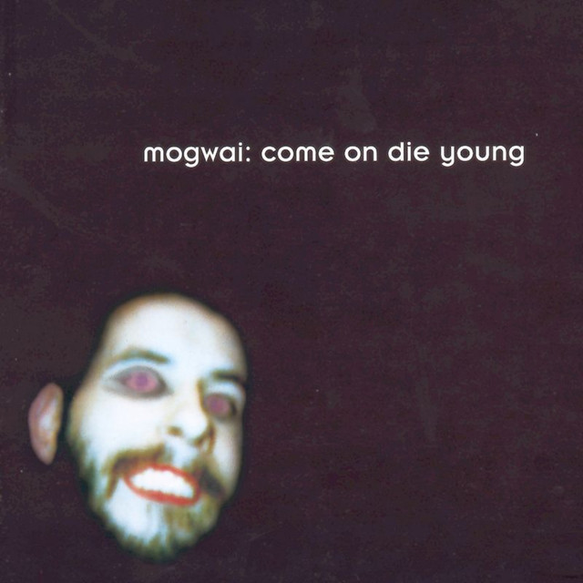 MOGWAI Come On Die Young