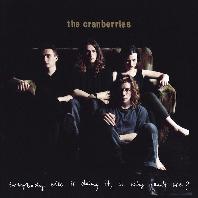 THE CRANBERRIES Everybody Else Is Doing It So Why Cant We