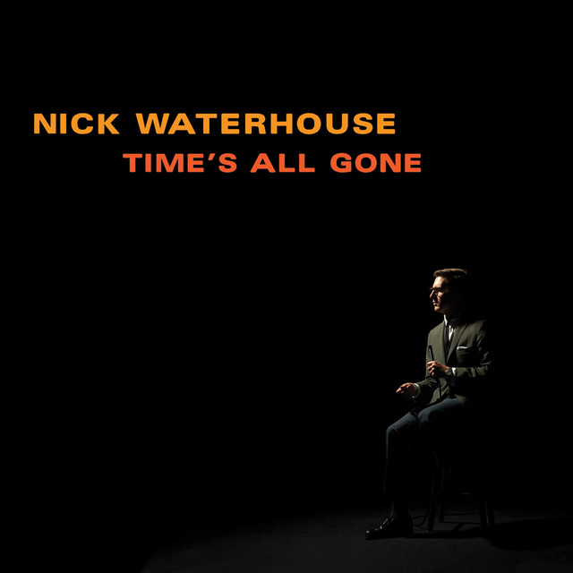 NICK WATERHOUSE Times All Gone