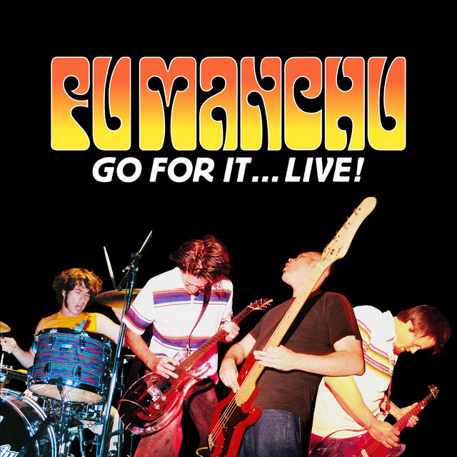 FU MANCHU Go For It Live