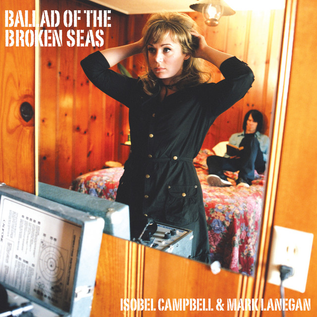 ISOBEL CAMPBELL AND MARK LANEGAN Ballad Of The Broken Seas