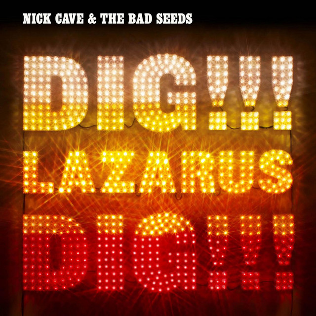 NICK CAVE AND THE BAD SEEDS Dig Lazarus Dig
