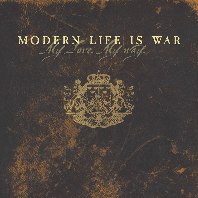 MODERN LIFE IS WAR My Love My Way