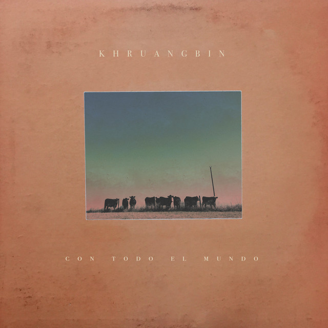 KHRUANGBIN Con Todo El Mundo KHRUANGBIN Con Todo El Mundo