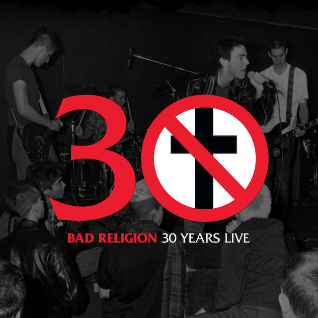 BAD RELIGION 30 Years Live BAD RELIGION 30 Years Live