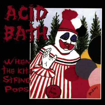 ACID BATH When The Kite String Pops