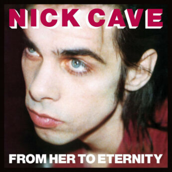 NICK CAVE From Her To Eternity