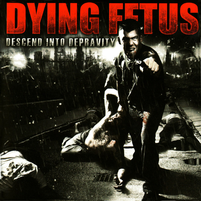 DYING FETUS Descend Into Depravity DYING FETUS Descend Into Depravity