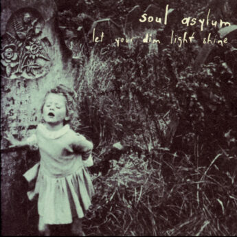 SOUL ASYLUM Let Your Dim Light Shine