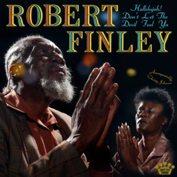 ROBERT FINLEY Hallelujah Don't Let The Devil Fool Ya