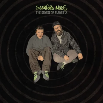 SLEAFORD MODS The Demise Of Planet X