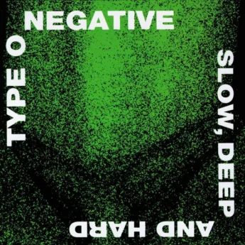 TYPE O NEGATIVE Slow Deep and Hard